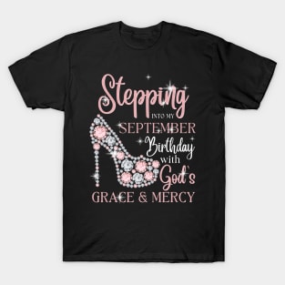 Stepping Into My September Birthday With God's Grace & Mercy T-Shirt